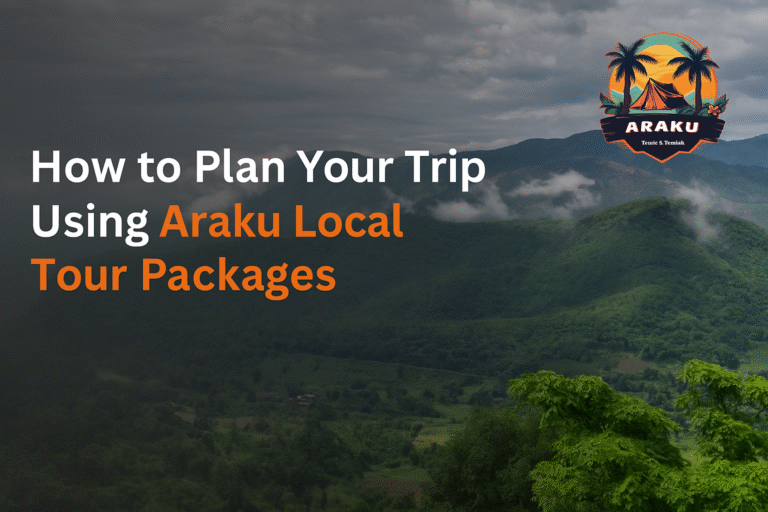 How to Plan Your Trip Using Araku Local Tour Packages